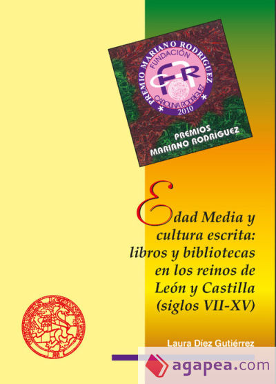 Edad media y cultura escrita: libros y bibliotecas en los reinos de León y Castilla (siglos VII-XV)