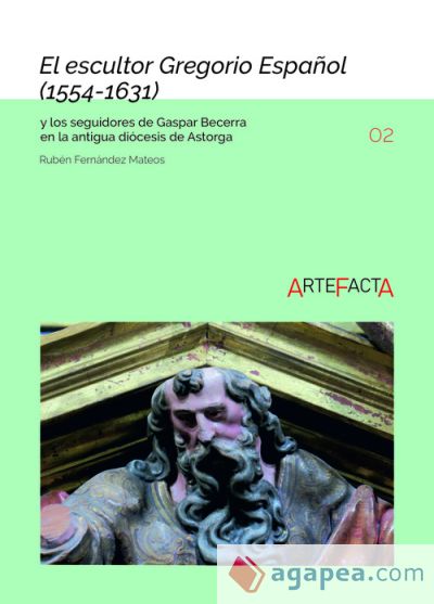 El escultor Gregorio Español (1554-1631) y los seguidores de Gaspar Becerra en la antigua diócesis de Astorga