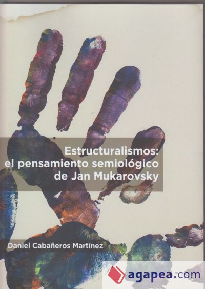 Estructuralismos: el pensamiento semiológico de Jan Mukarosvsky