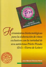 Portada de Herramientas biotecnológicas para la elaboración de vinos exclusivos con la variedad de uva autóctona Prieto Picudo (D.O. "Tierra de León")