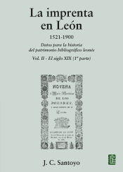 Portada de La imprenta en León. 1521-1900: Datos para la historia del patrimonio bibliográfico leonés. Vol. II - El siglo XIX (1ª parte)