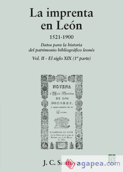 La imprenta en León. 1521-1900: Datos para la historia del patrimonio bibliográfico leonés. Vol. II - El siglo XIX (1ª parte)