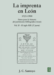 Portada de La imprenta en León. 1521-1900: Datos para la historia del patrimonio bibliográfico leonés. Vol. II - El siglo XIX (2ª parte)
