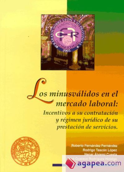 Los minusválidos en el mercado laboral: Incentivos a su contratación y régimen jurídico de su prestación de servicios