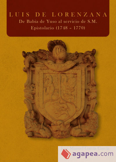 Luis de Lorenzana. De Babia de Yuso al servicio de S.M. Epistolario (1748 ? 1770)