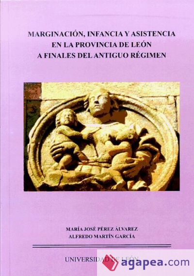 Marginación, infancia y asistencia en la provincia de León a finales del Antiguo Régimen