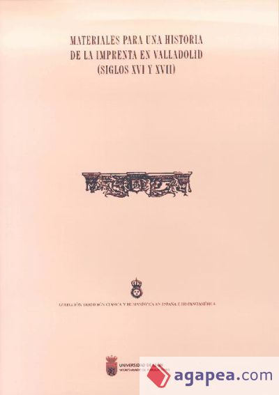 Materiales para una historia de la imprenta en Valladolid (siglos XVI y XVII)