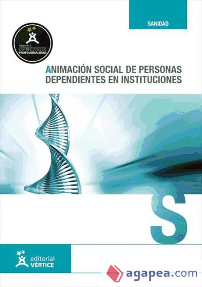 Animación social de personas dependientes en instituciones. Certificados de profesionalidad. Atención sociosanitaria a personas dependientes en instituciones sociales