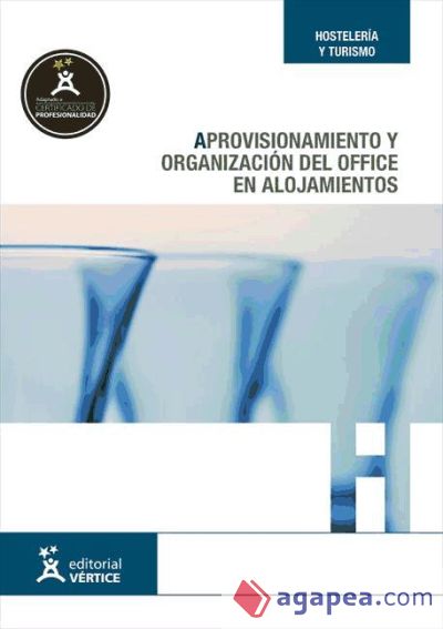 Aprovisionamiento y organización del office en alojamientos. Certificados de profesionalidad. Operaciones básicas de pisos en alojamientos