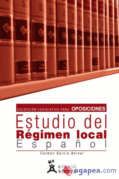 Colección legislativa para oposiciones. Segundo libro Estudio del Régimen Local Español