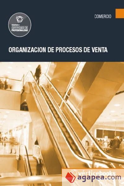 Organización de procesos de venta. Certificados de profesionalidad. Actividades de venta