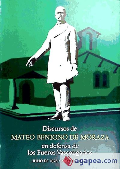 Discursos de Mateo Benigno de Moraza en defensa de Fueros Vascos