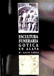 Portada de Escultura funeraria gótica en Álava