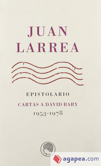 Epistolarios.Juan Larrea. Epistolario. Cartas a David Bary, 1953-1978