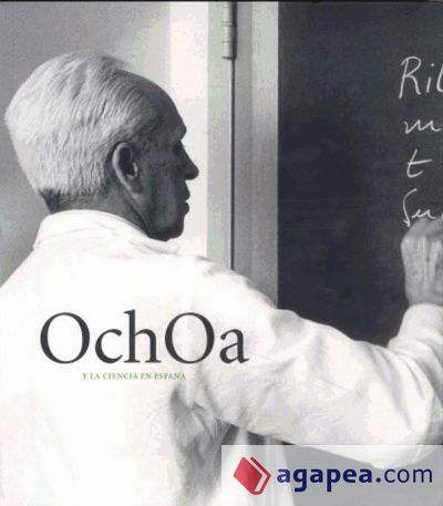 OCHOA Y LA CIENCIA EN ESPAÑA. TIENTOS Y SILENCIOS 1905-1993