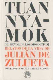 Portada de Tuan Nyamok [El Señor de los Mosquitos]. Relatos de la vida de Julián de Zulueta contados a María García Alonso