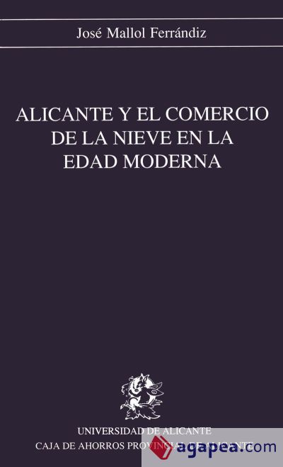 Alicante y el comercio de la nieve en la Edad Moderna (Ebook)