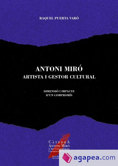Antoni Miró, artista i gestor cultural: Dimensió i impacte d'un compromís