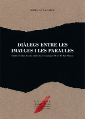 Portada de Diàlegs entre les imatges i les paraules: Estudis al volant de setze artistes del sud del País Valencià