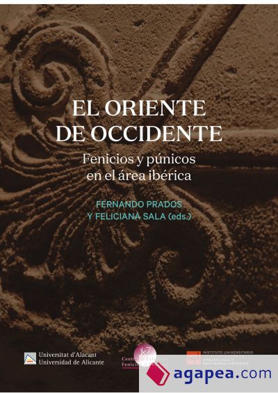 El Oriente de Occidente: Fenicios y púnicos en el área Ibérica. VIII ed. del coloquio internacional CEFYP en Alicante