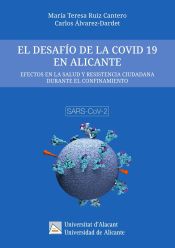 Portada de El desafío de la Covid 19 en Alicante: Efectos en la salud y resistencia ciudadana durante el confinamiento