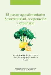 Portada de El sector agroalimentario: sostenibilidad, cooperación y expansión