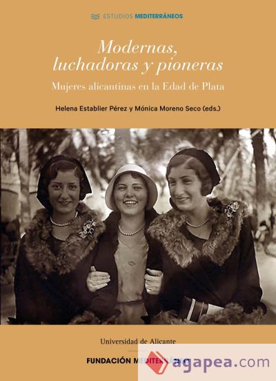 Modernas, luchadoras y pioneras: Mujeres alicantinas en la Edad de Plata