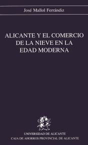 Portada de Alicante y el comercio de la nieve en la Edad Moderna