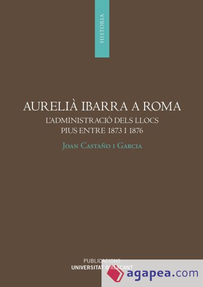 Aurelià Ibarra a Roma: L'administració dels llocs Pius entre 1873 i 1876