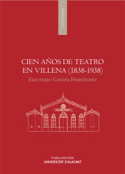 Portada de Cien años de teatro en Villena (1838-1938)