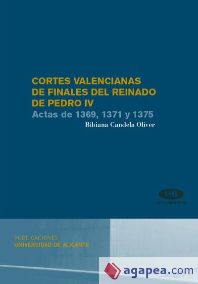 Cortes valencianas de finales del reinado de Pedro IV. Actas de 1369,1371 y 1375