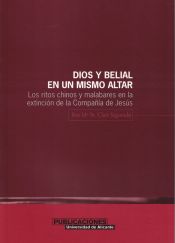 Portada de Dios y Belial en un mismo altar. Los ritos chinos y malabares en la extinción de la Compañía de Jesús