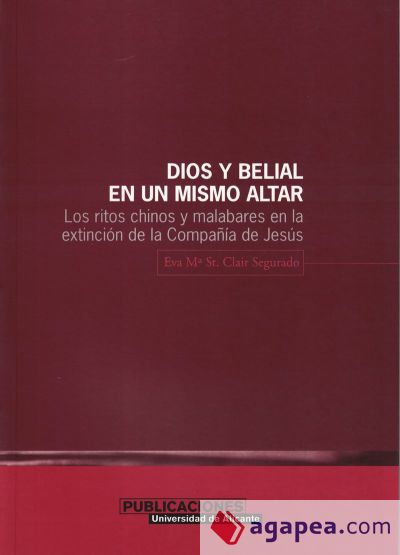 Dios y Belial en un mismo altar. Los ritos chinos y malabares en la extinción de la Compañía de Jesús