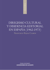 Portada de Dirigismo cultural y disidencia editorial en España (1962-1973)