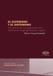 Portada de El eufemismo y el disfemismo. Procesos de manipulación del tabú en el lenguaje literario inglés