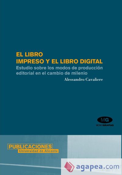 El libro impreso y el libro digital. Estudio sobre los modos de producción editorial en el cambio de milenio