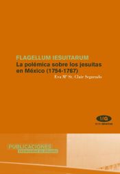 Portada de Flagellum iesuitarum. La polémica sobre los jesuitas en México (1754-1767)