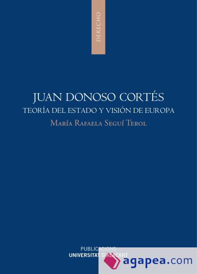 Juan Donoso Cortés: Teoría del estado y visión de Europa