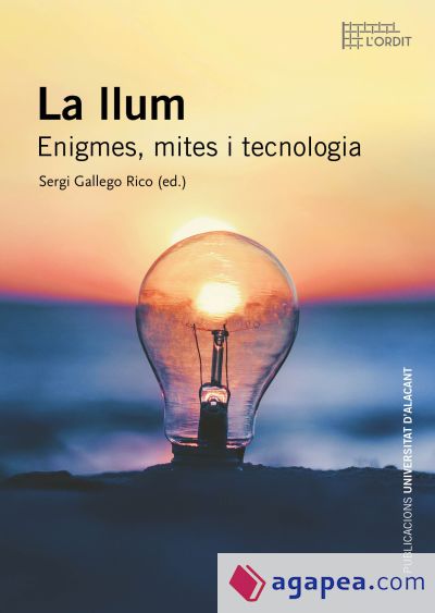 La llum. Enigmes, mites i tecnologia