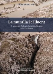 Portada de La muralla i el lluent: El pantà de Relleu i el regadiu històric de la Vila Joiosa