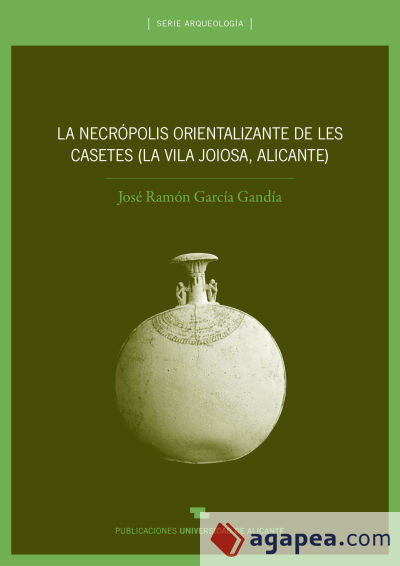 La necrópolis orientalizante de les Casetes (La Vila Joiosa, Alicante)