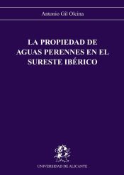 Portada de La propiedad de aguas perennes en el sureste ibérico