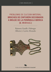 Portada de Problemas de cultura material: broches de cinturón decorados a molde de la Península Ibérica (siglo VII-VI A.C.)