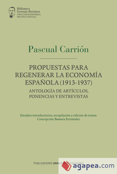 Propuestas de Pascual Carrión para regenerar la economía española (1913-1937): Antología de artículos, ponencias y entrevistas