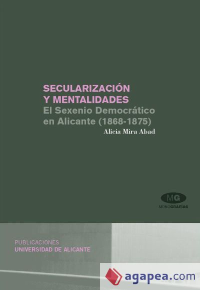 Secularización y mentalidades. El sexenio Democrático en Alicante (1868-1875)