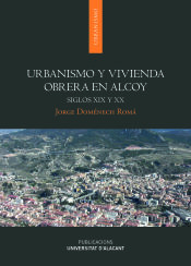 Portada de Urbanismo y vivienda obrera en Alcoy: Siglos XIX y XX