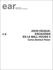 Portada de John Hejduk. Escaleras en la Wall House 2