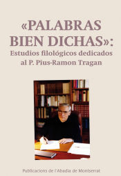 Portada de ""Palabras bien dichas"": Estudios filológicos dedicados al P. Pius-Ramon Tragan