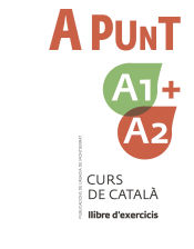 Portada de A punt A1+A2. Curs de català. Llibre d'exercicis