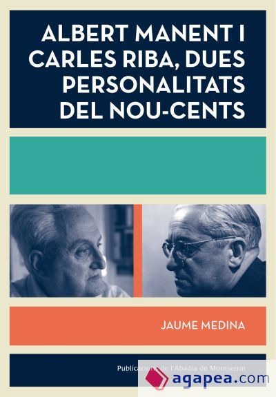 Albert Manent i Carles Riba, dues personalitats del nou-cents Albert Manent i Carles Riba, dues personalitats del nou-cents